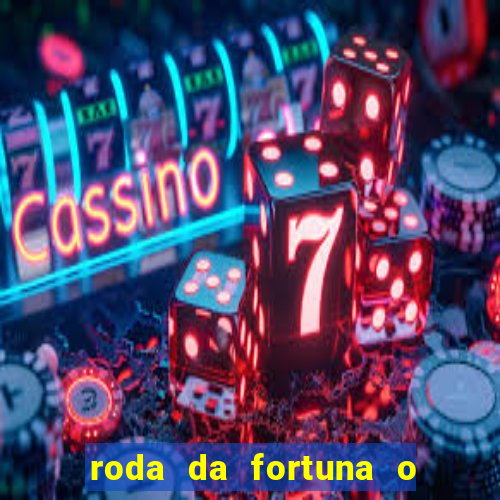 roda da fortuna o que ele sente por mim